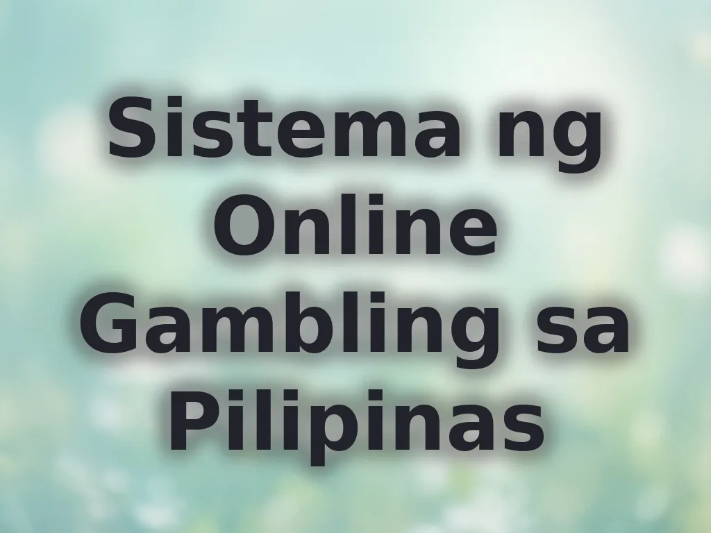 Sistema ng Online Gambling sa Pilipinas